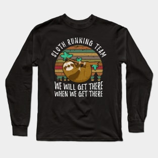 Sloth Running Team We'Ll Get There When We Get There Sloth Long Sleeve T-Shirt